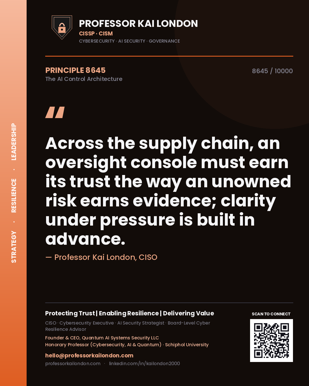 Quote card by Professor Kai London reading 'Across the supply chain, an oversight console must earn its trust the way an unowned risk earns evidence; clarity under pressure is built in advance.'. From the book The AI Control Architecture.