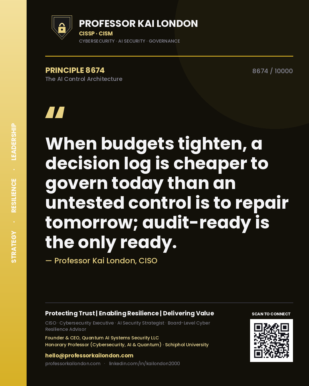 Professor Kai London principle 8674: When budgets tighten, a decision log is cheaper to govern today than an untested control is to repair tomorrow; audit-ready is the only ready.