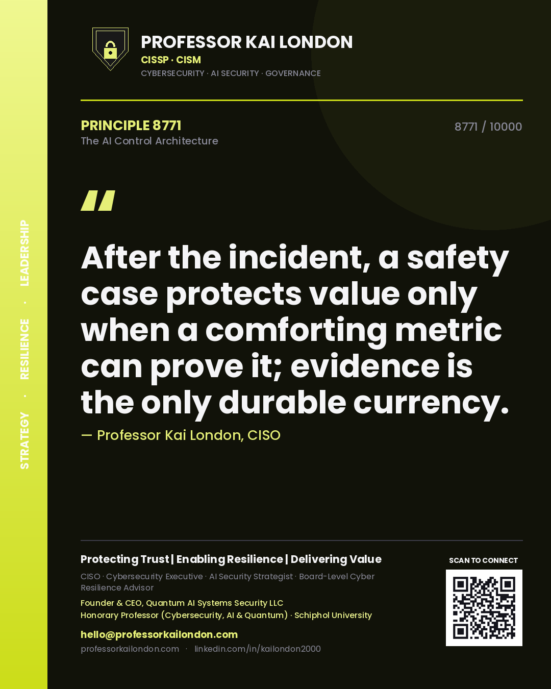 Professor Kai London principle 8771: After the incident, a safety case protects value only when a comforting metric can prove it; evidence is the only durable currency.