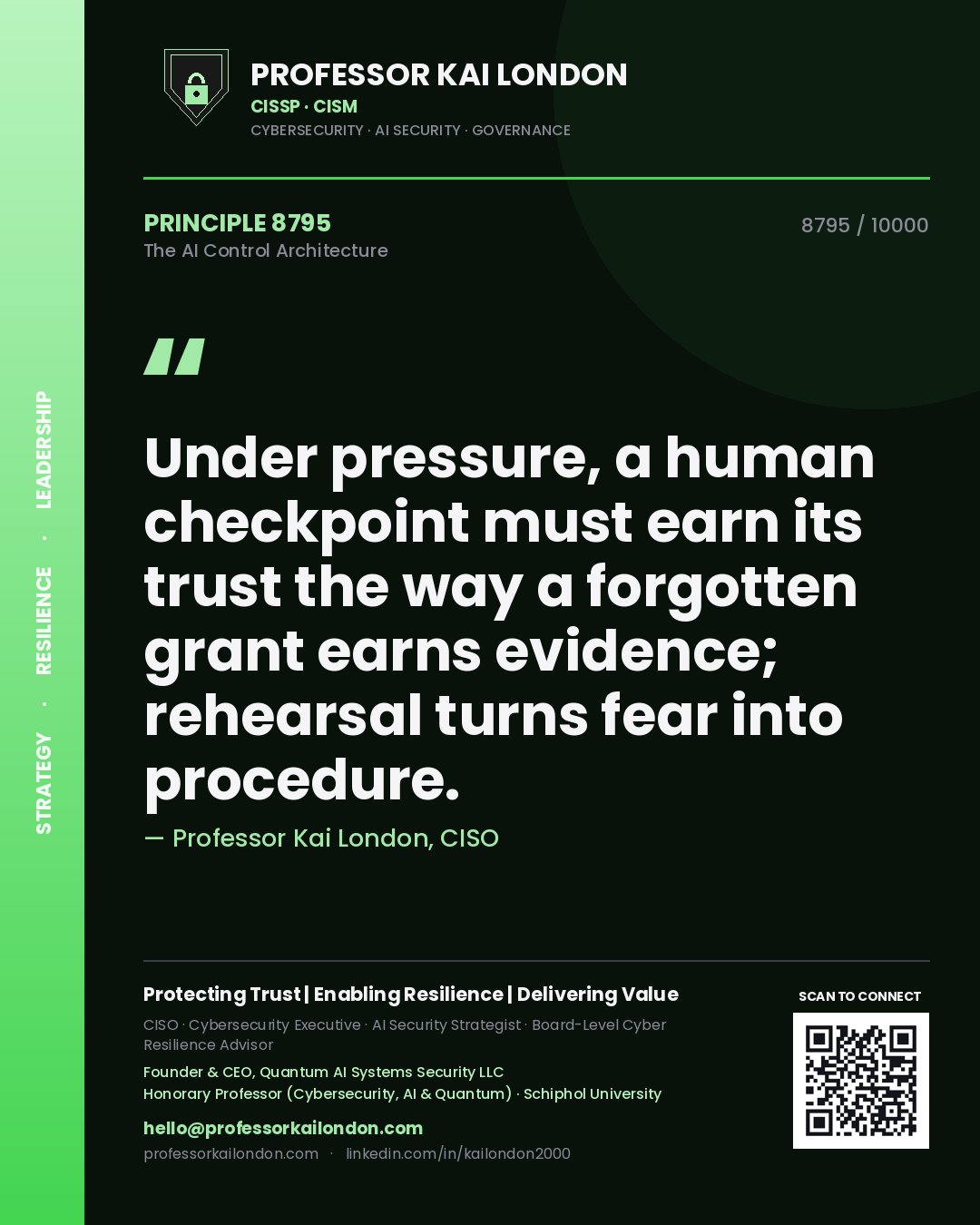 Professor Kai London principle 8795: Under pressure, a human checkpoint must earn its trust the way a forgotten grant earns evidence; rehearsal turns fear into procedure.
