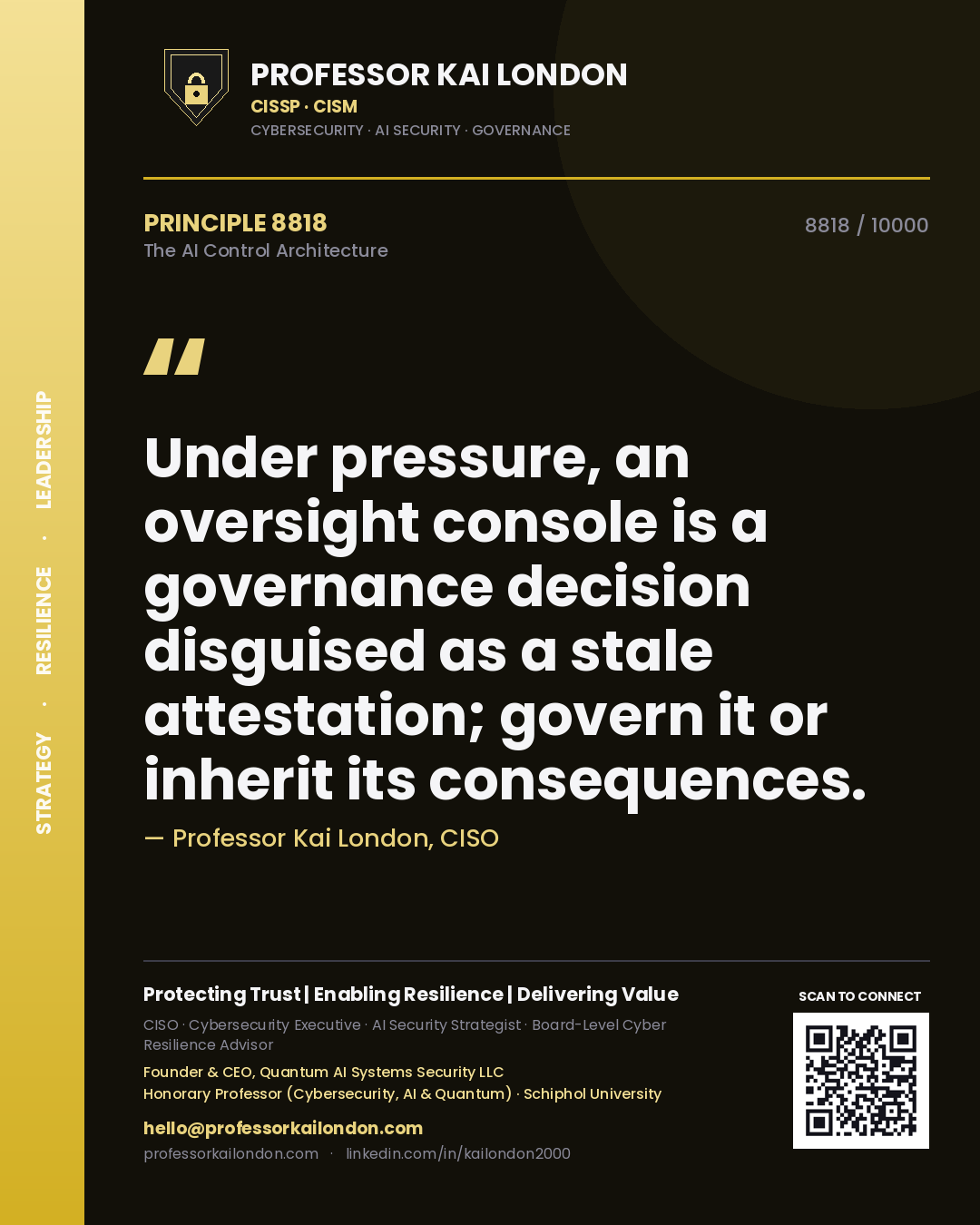 Quote card by Professor Kai London reading 'Under pressure, an oversight console is a governance decision disguised as a stale attestation; govern it or inherit its consequences.'. From the book The AI Control Architecture.