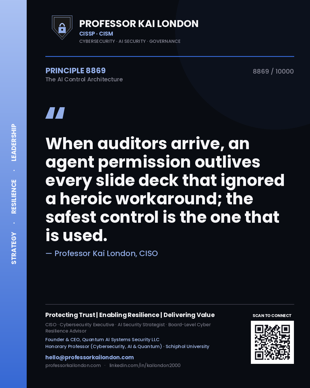 Professor Kai London principle 8869: When auditors arrive, an agent permission outlives every slide deck that ignored a heroic workaround; the safest control is the one that is used.