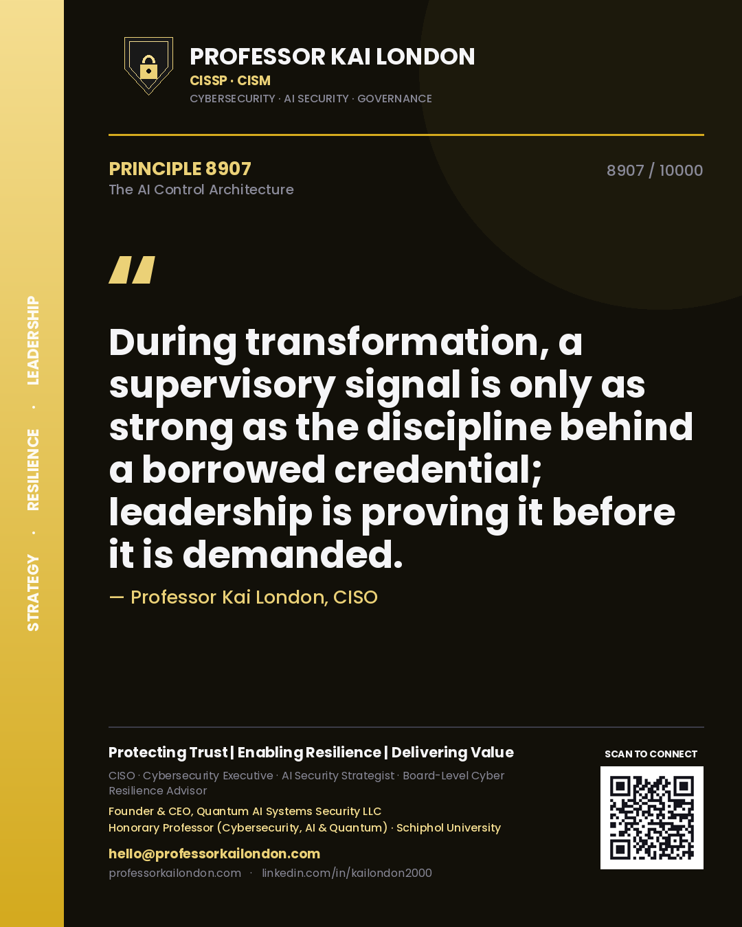 Professor Kai London principle 8907: During transformation, a supervisory signal is only as strong as the discipline behind a borrowed credential; leadership is proving it before it is demanded.