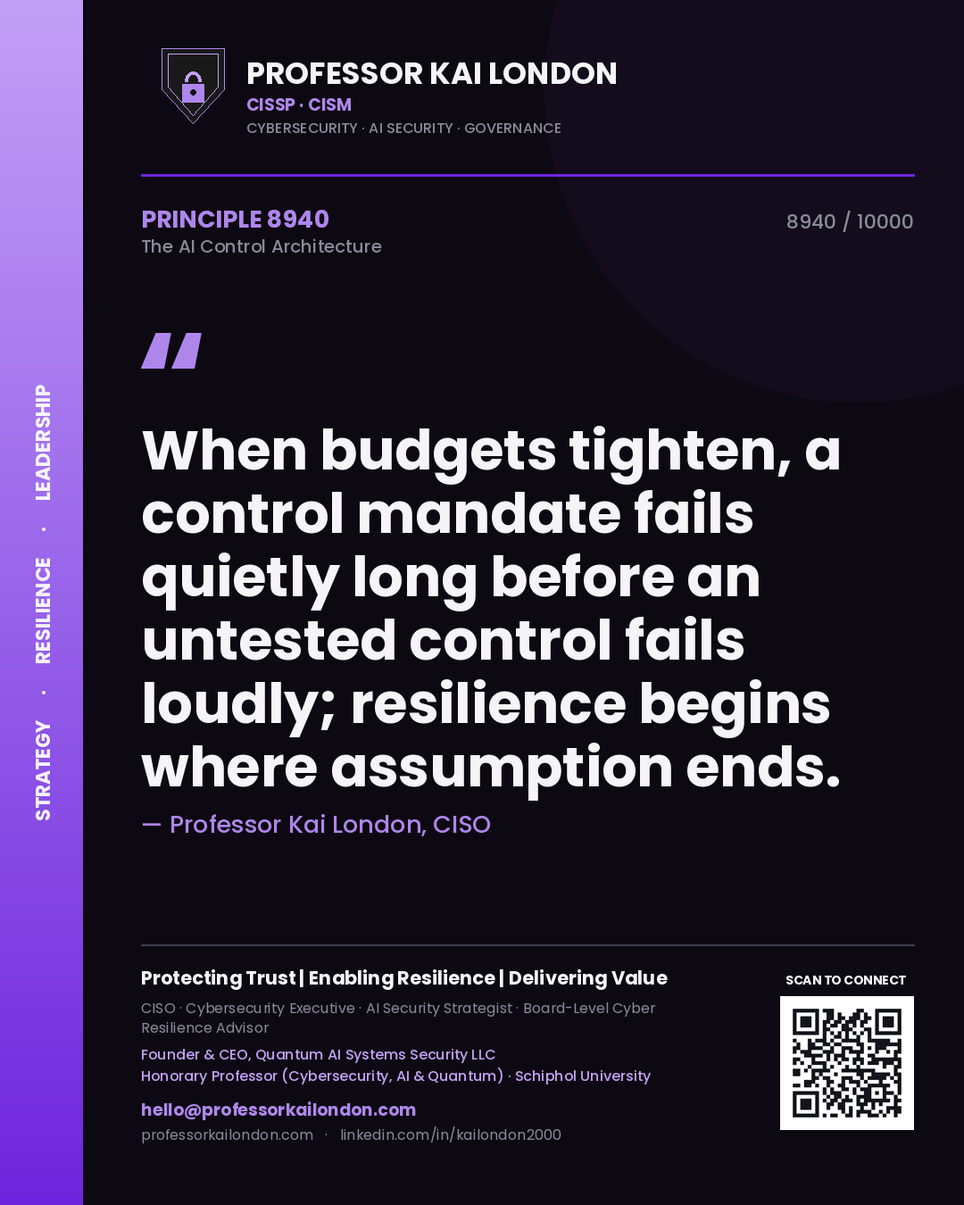 Professor Kai London principle 8940: When budgets tighten, a control mandate fails quietly long before an untested control fails loudly; resilience begins where assumption ends.
