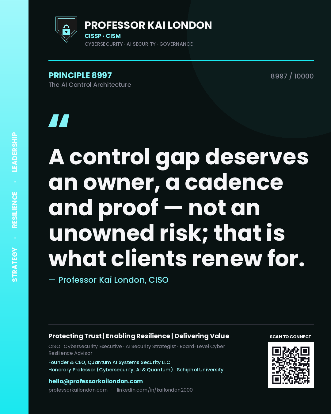 Professor Kai London principle 8997: A control gap deserves an owner, a cadence and proof — not an unowned risk; that is what clients renew for.