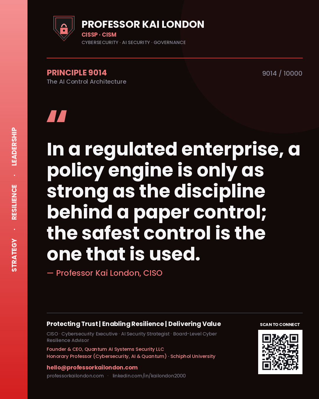 Quote card by Professor Kai London reading 'In a regulated enterprise, a policy engine is only as strong as the discipline behind a paper control; the safest control is the one that is used.'. From the book The AI Control Architecture.