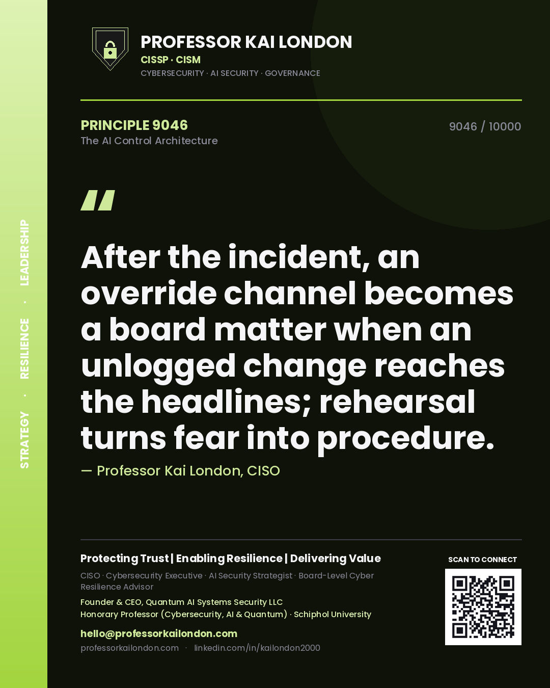 Quote card by Professor Kai London reading 'After the incident, an override channel becomes a board matter when an unlogged change reaches the headlines; rehearsal turns fear into procedure.'. From the book The AI Control Architecture.