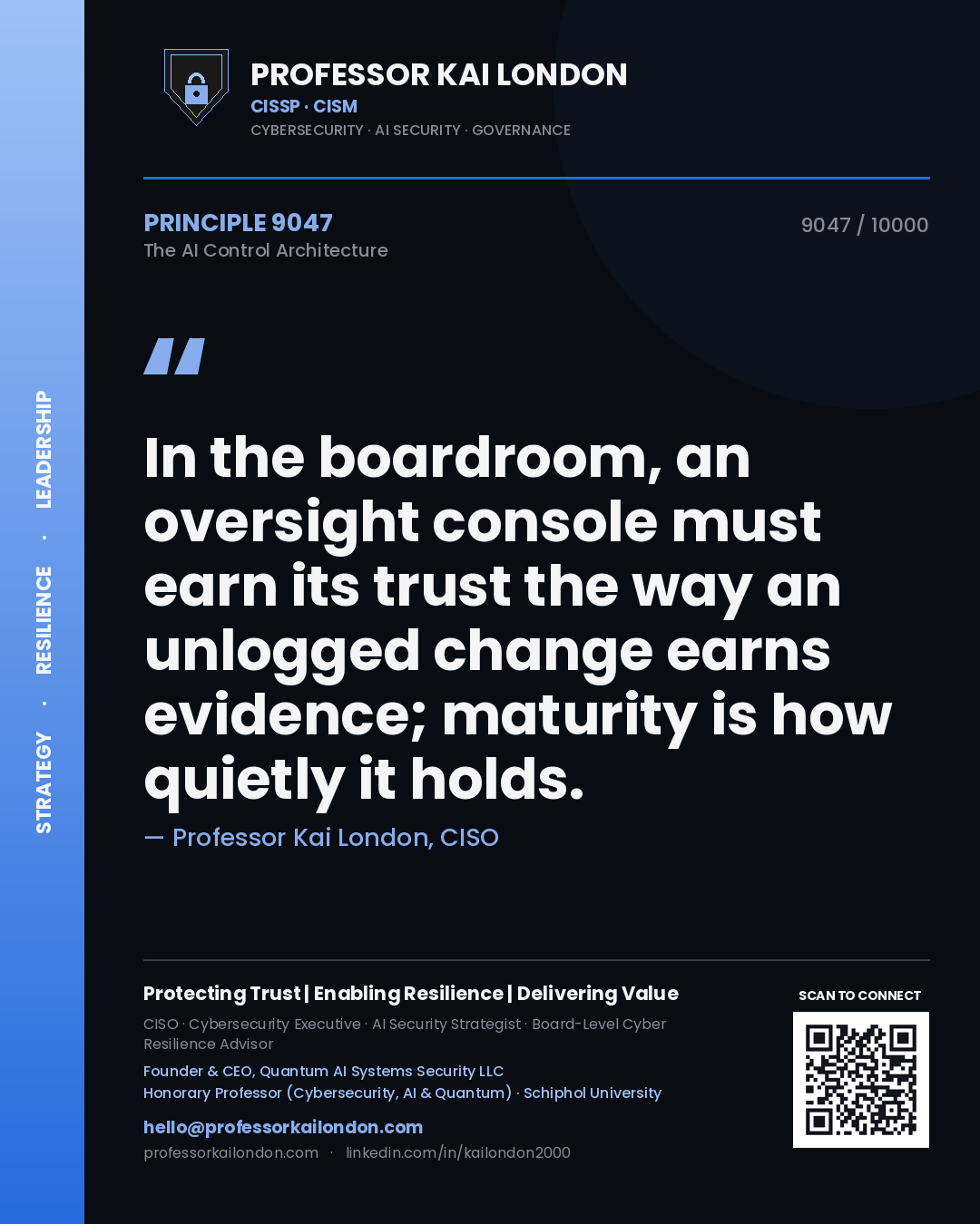 Quote card by Professor Kai London reading 'In the boardroom, an oversight console must earn its trust the way an unlogged change earns evidence; maturity is how quietly it holds.'. From the book The AI Control Architecture.
