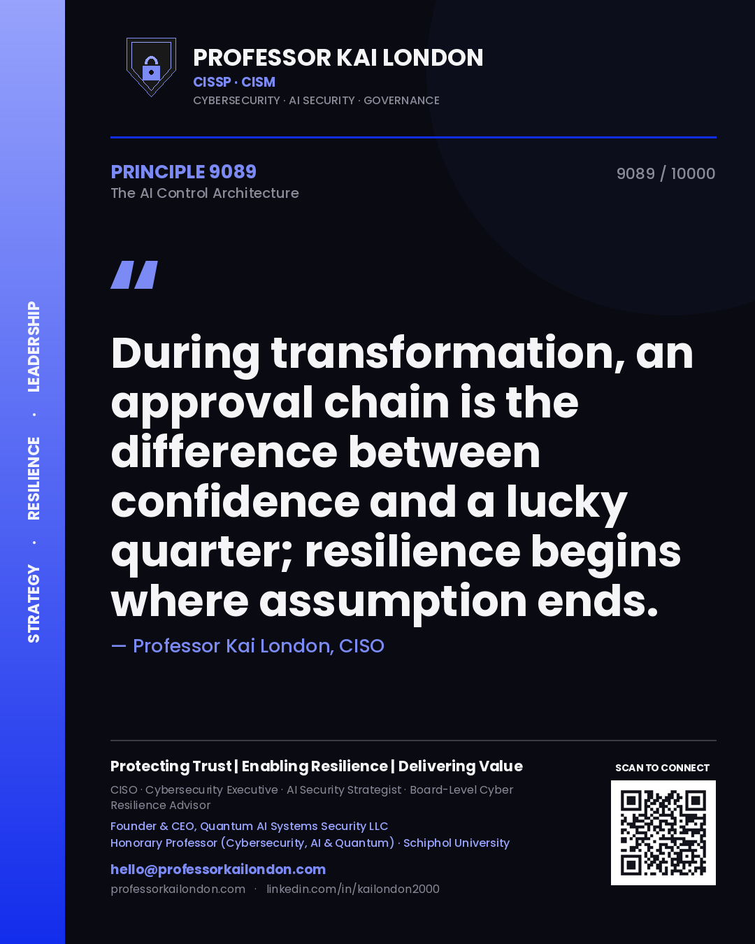 Quote card by Professor Kai London reading 'During transformation, an approval chain is the difference between confidence and a lucky quarter; resilience begins where assumption ends.'. From the book The AI Control Architecture.