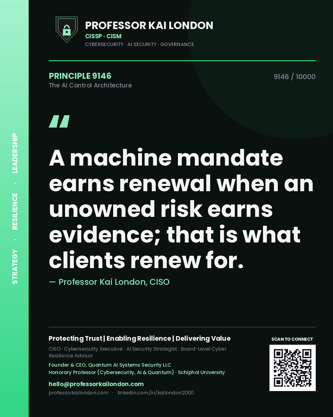 Quote card by Professor Kai London reading 'A machine mandate earns renewal when an unowned risk earns evidence; that is what clients renew for.'. From the book The AI Control Architecture.