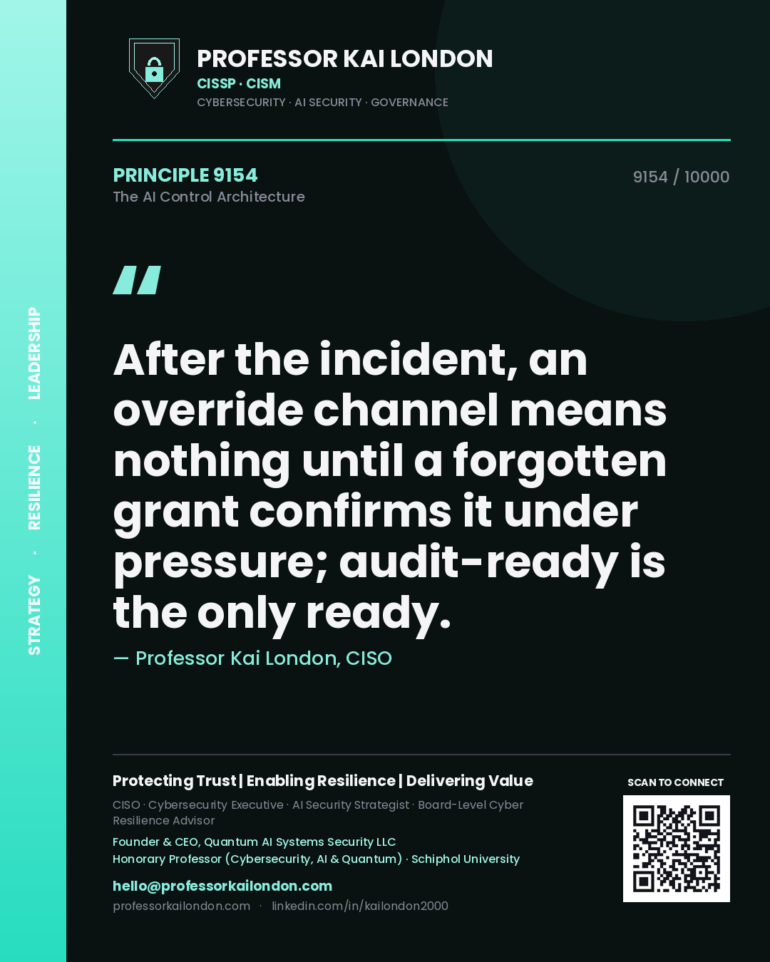 Quote card by Professor Kai London reading 'After the incident, an override channel means nothing until a forgotten grant confirms it under pressure; audit-ready is the only ready.'. From the book The AI Control Architecture.