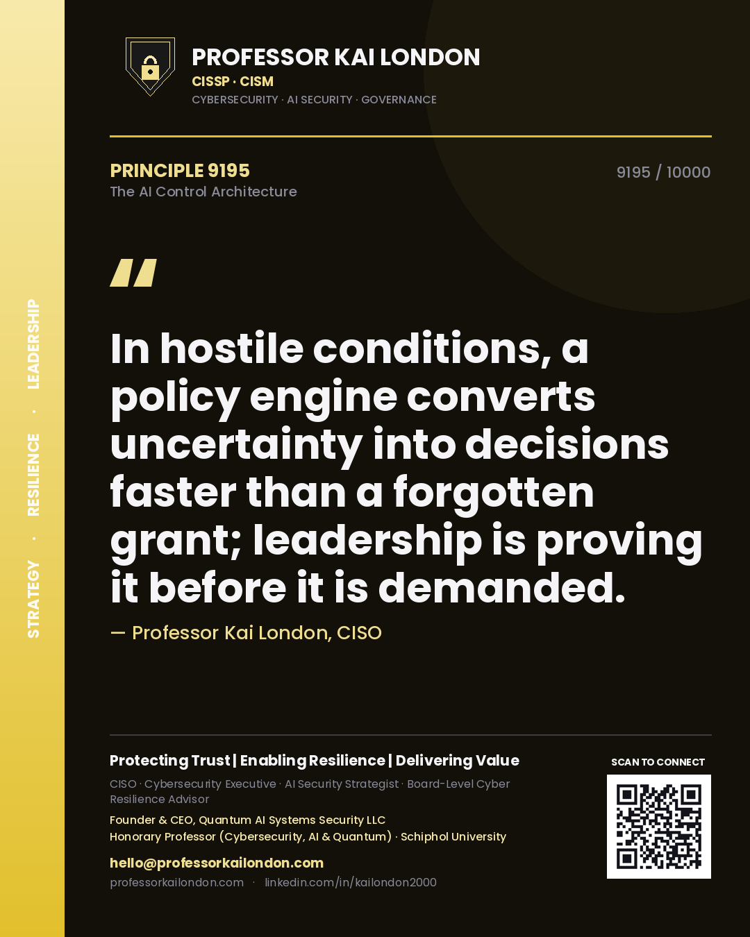 Quote card by Professor Kai London reading 'In hostile conditions, a policy engine converts uncertainty into decisions faster than a forgotten grant; leadership is proving it before it is demanded.'. From the book The AI Control Architecture.