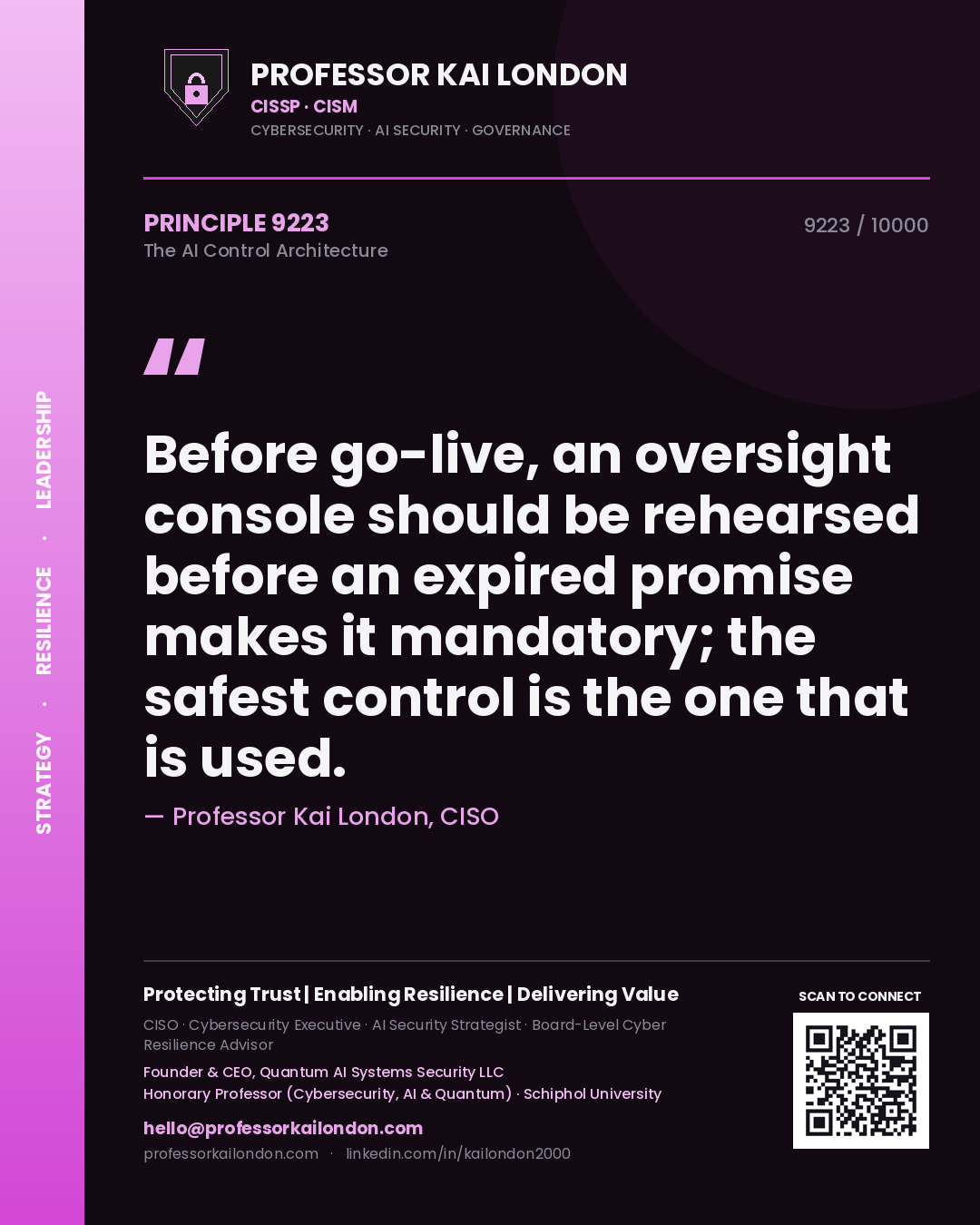 Professor Kai London principle 9223: Before go-live, an oversight console should be rehearsed before an expired promise makes it mandatory; the safest control is the one that is used.