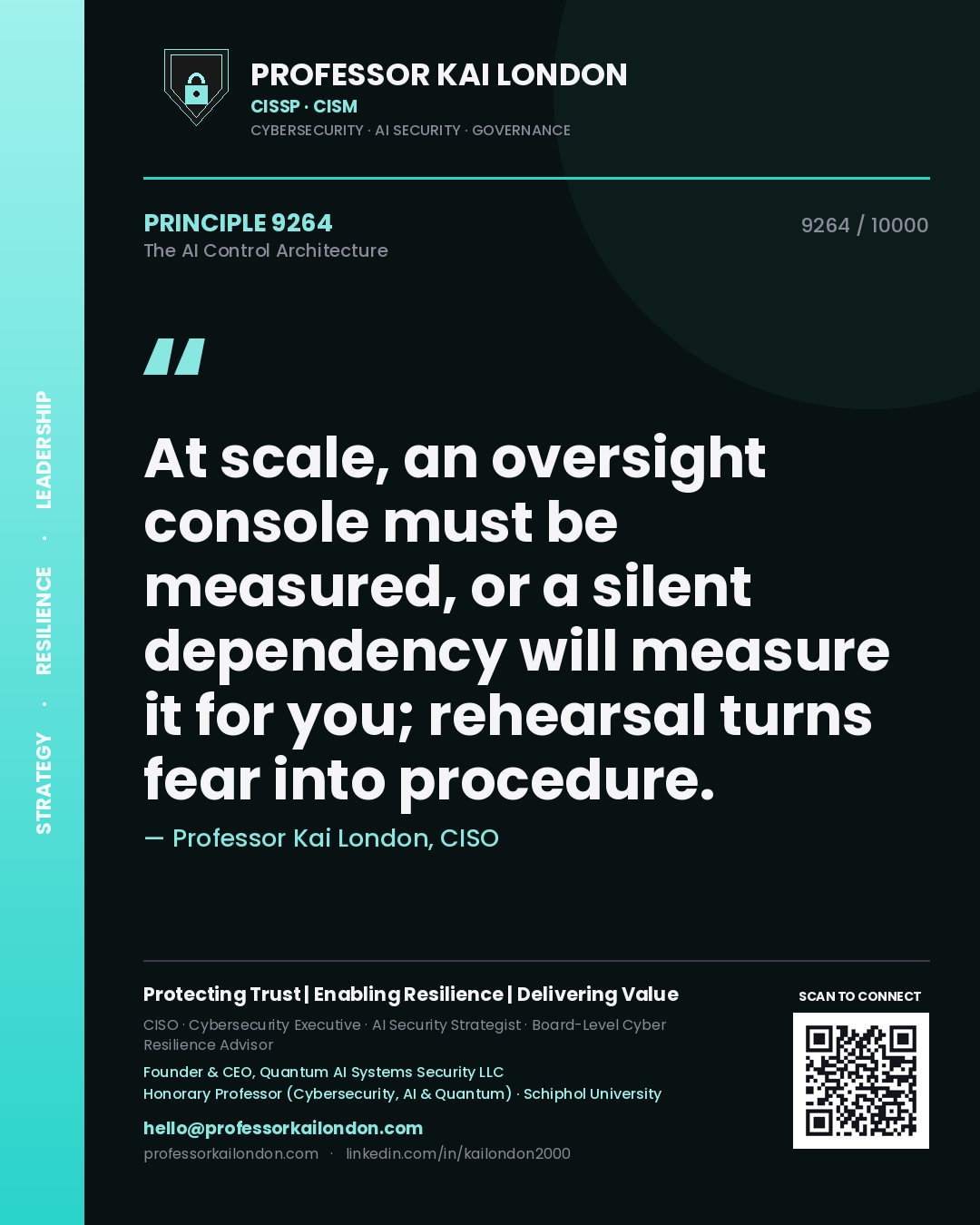 Professor Kai London principle 9264: At scale, an oversight console must be measured, or a silent dependency will measure it for you; rehearsal turns fear into procedure.