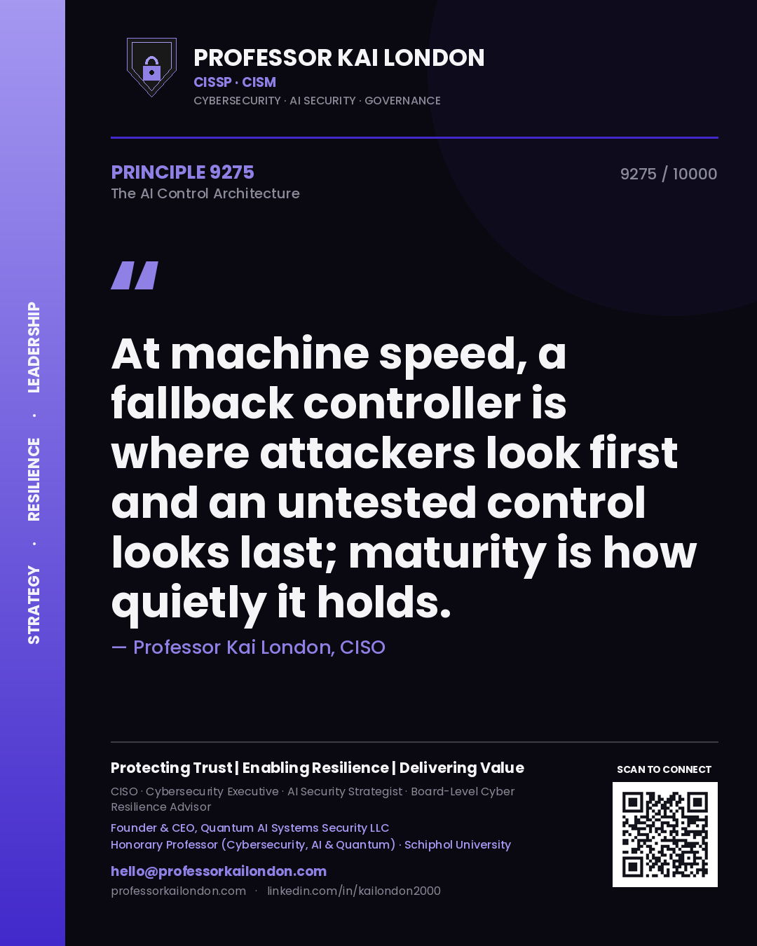 Professor Kai London principle 9275: At machine speed, a fallback controller is where attackers look first and an untested control looks last; maturity is how quietly it holds.