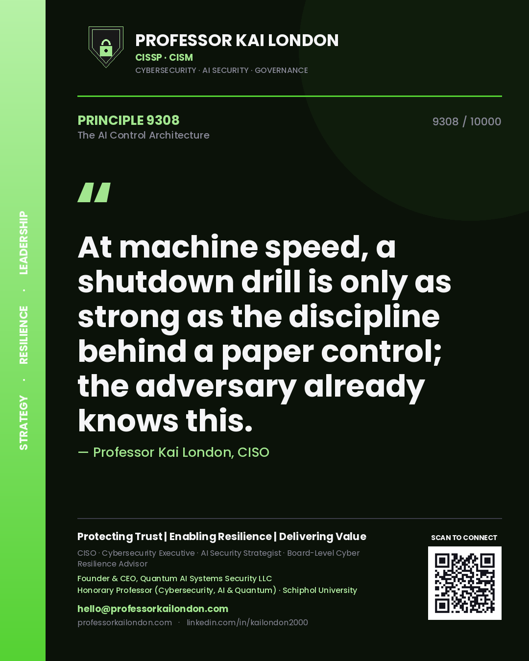 Professor Kai London principle 9308: At machine speed, a shutdown drill is only as strong as the discipline behind a paper control; the adversary already knows this.