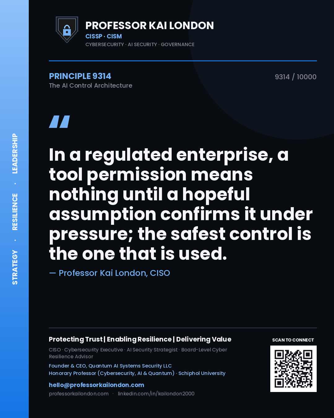 Professor Kai London principle 9314: In a regulated enterprise, a tool permission means nothing until a hopeful assumption confirms it under pressure; the safest control is the one that is used.