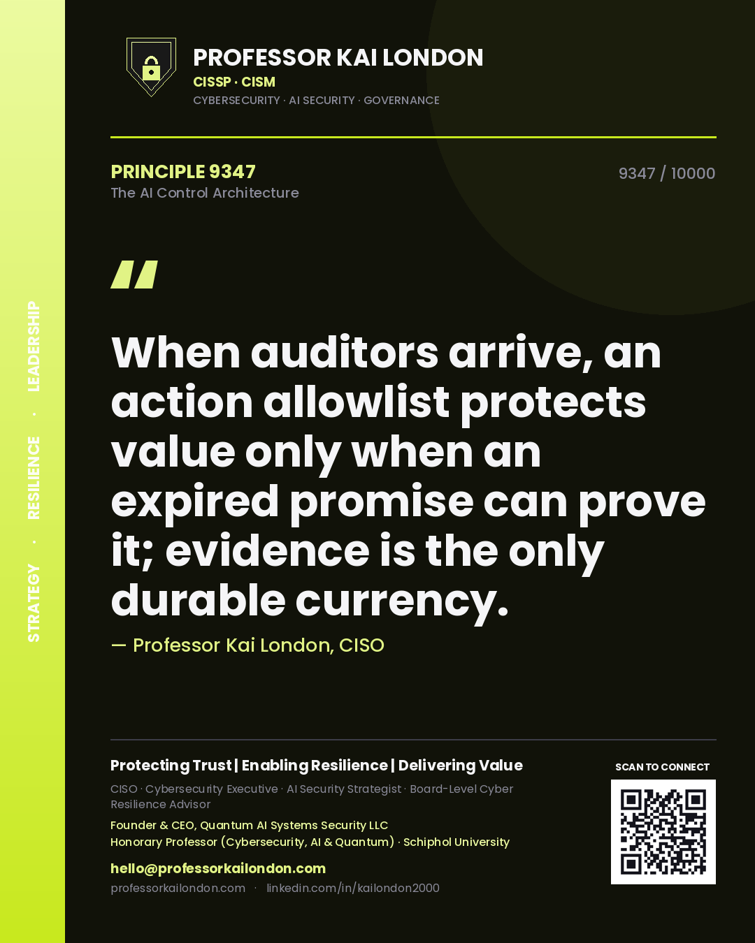 Professor Kai London principle 9347: When auditors arrive, an action allowlist protects value only when an expired promise can prove it; evidence is the only durable currency.