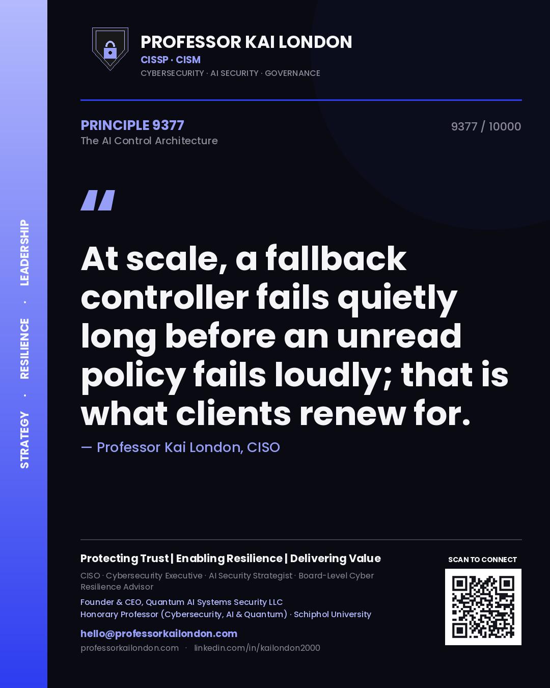 Quote card by Professor Kai London reading 'At scale, a fallback controller fails quietly long before an unread policy fails loudly; that is what clients renew for.'. From the book The AI Control Architecture.