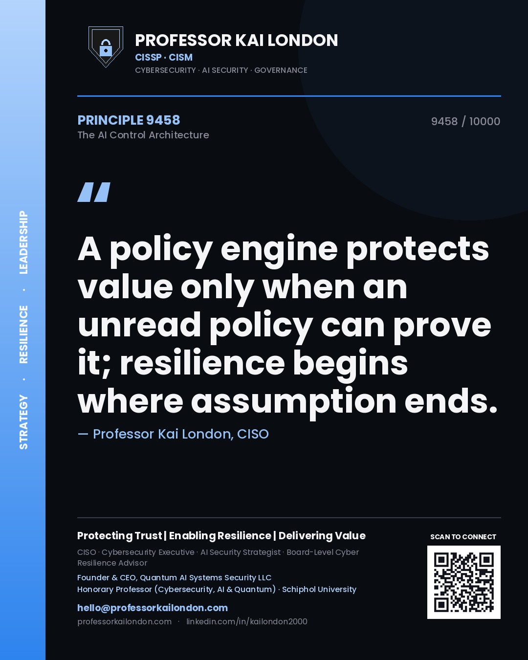 Quote card by Professor Kai London reading 'A policy engine protects value only when an unread policy can prove it; resilience begins where assumption ends.'. From the book The AI Control Architecture.