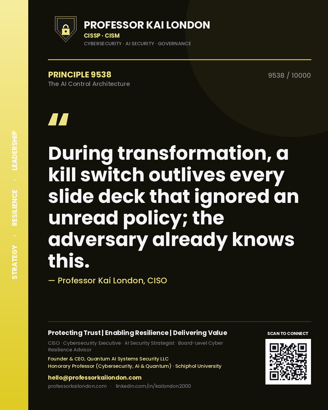 Professor Kai London principle 9538: During transformation, a kill switch outlives every slide deck that ignored an unread policy; the adversary already knows this.