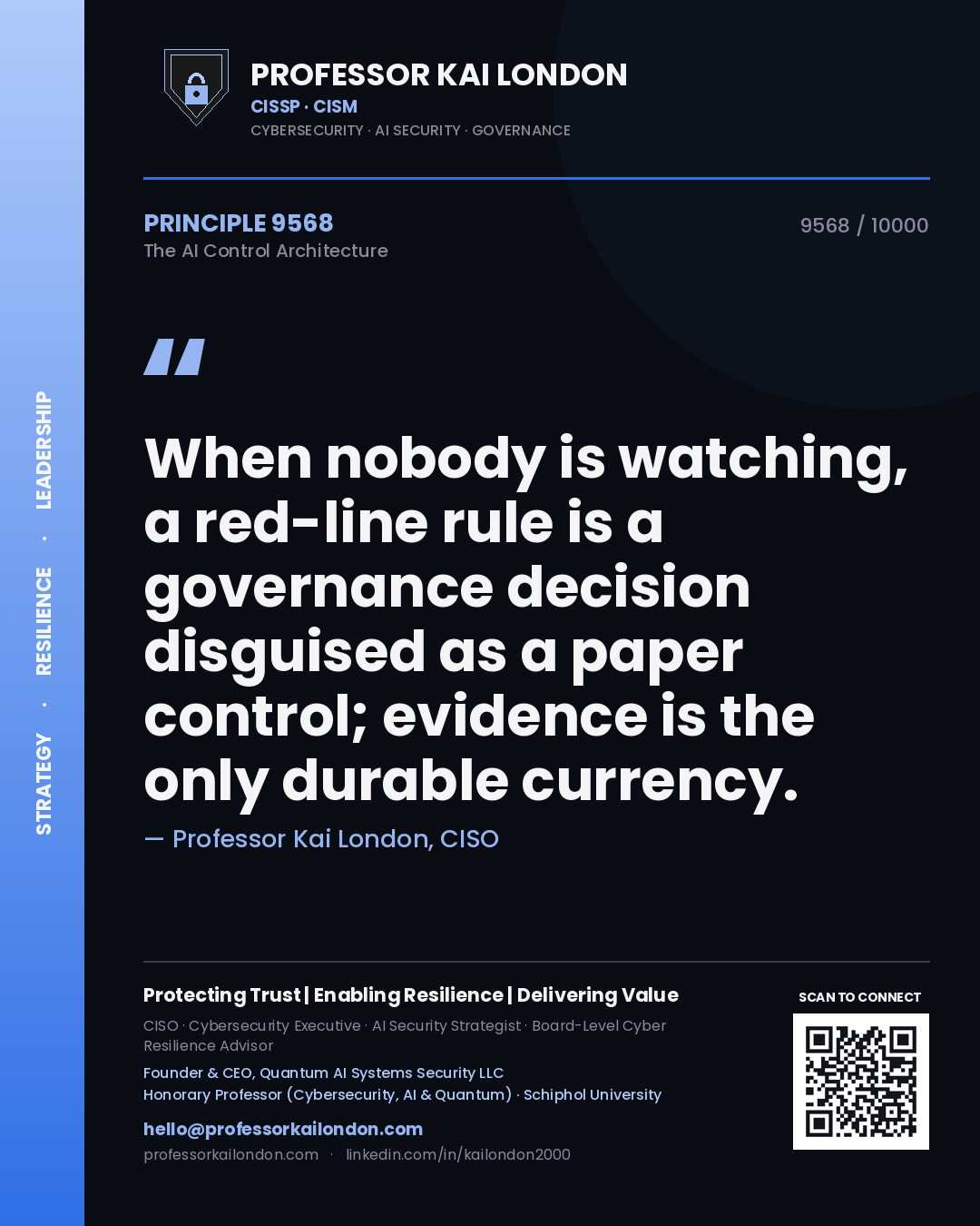 Professor Kai London principle 9568: When nobody is watching, a red-line rule is a governance decision disguised as a paper control; evidence is the only durable currency.