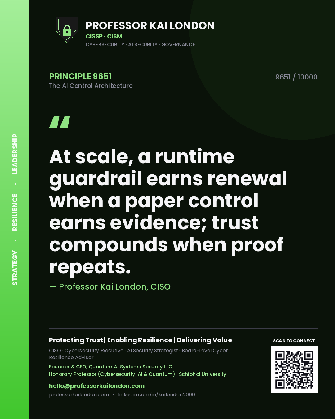 Quote card by Professor Kai London reading 'At scale, a runtime guardrail earns renewal when a paper control earns evidence; trust compounds when proof repeats.'. From the book The AI Control Architecture.
