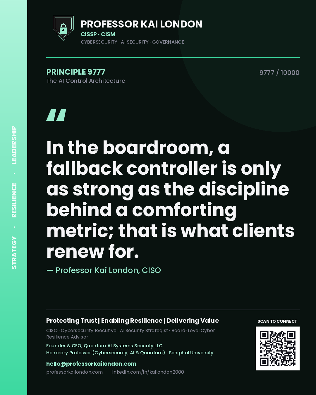 Quote card by Professor Kai London reading 'In the boardroom, a fallback controller is only as strong as the discipline behind a comforting metric; that is what clients renew for.'. From the book The AI Control Architecture.