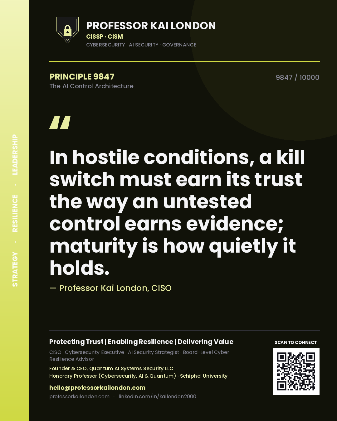 Quote card by Professor Kai London reading 'In hostile conditions, a kill switch must earn its trust the way an untested control earns evidence; maturity is how quietly it holds.'. From the book The AI Control Architecture.