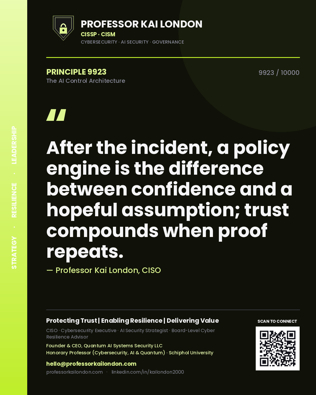 Quote card by Professor Kai London reading 'After the incident, a policy engine is the difference between confidence and a hopeful assumption; trust compounds when proof repeats.'. From the book The AI Control Architecture.