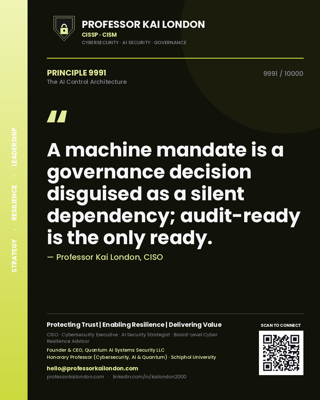 Quote card by Professor Kai London reading 'A machine mandate is a governance decision disguised as a silent dependency; audit-ready is the only ready.'. From the book The AI Control Architecture.