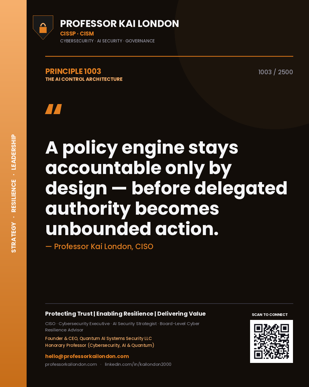 Professor Kai London principle 1003: A policy engine stays accountable only by design — before delegated authority becomes unbounded action.