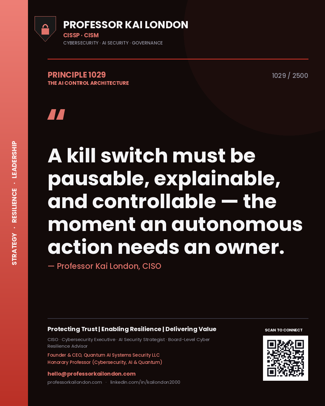 Professor Kai London principle 1029: A kill switch must be pausable, explainable, and controllable — the moment an autonomous action needs an owner.