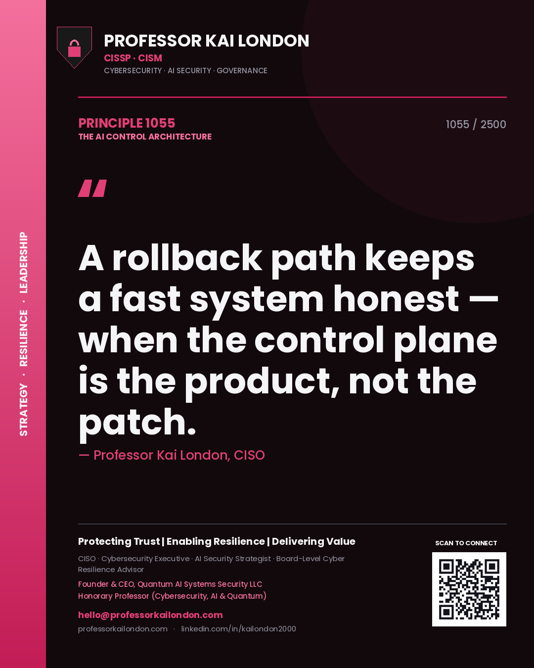 Professor Kai London principle 1055: A rollback path keeps a fast system honest — when the control plane is the product, not the patch.
