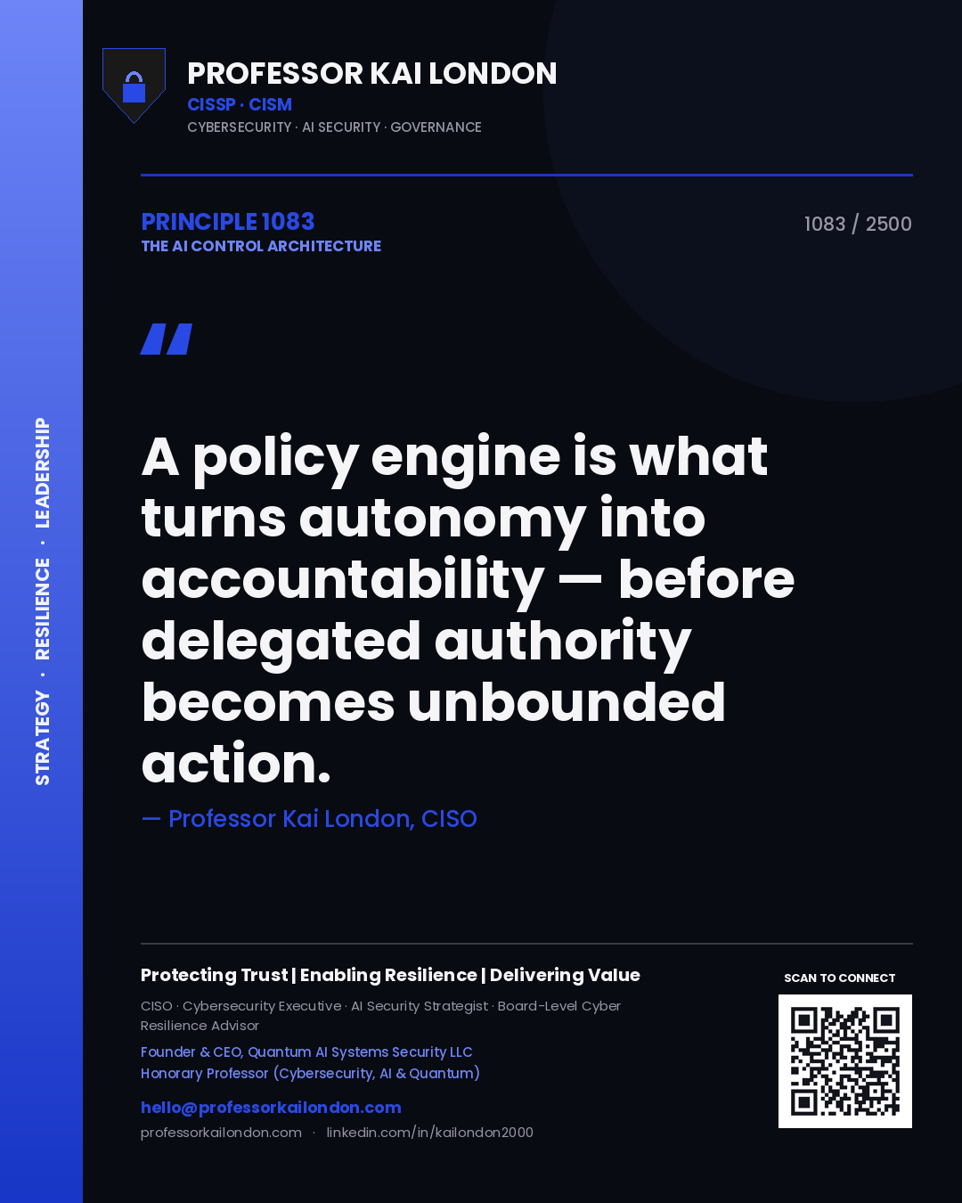 Professor Kai London principle 1083: A policy engine is what turns autonomy into accountability — before delegated authority becomes unbounded action.