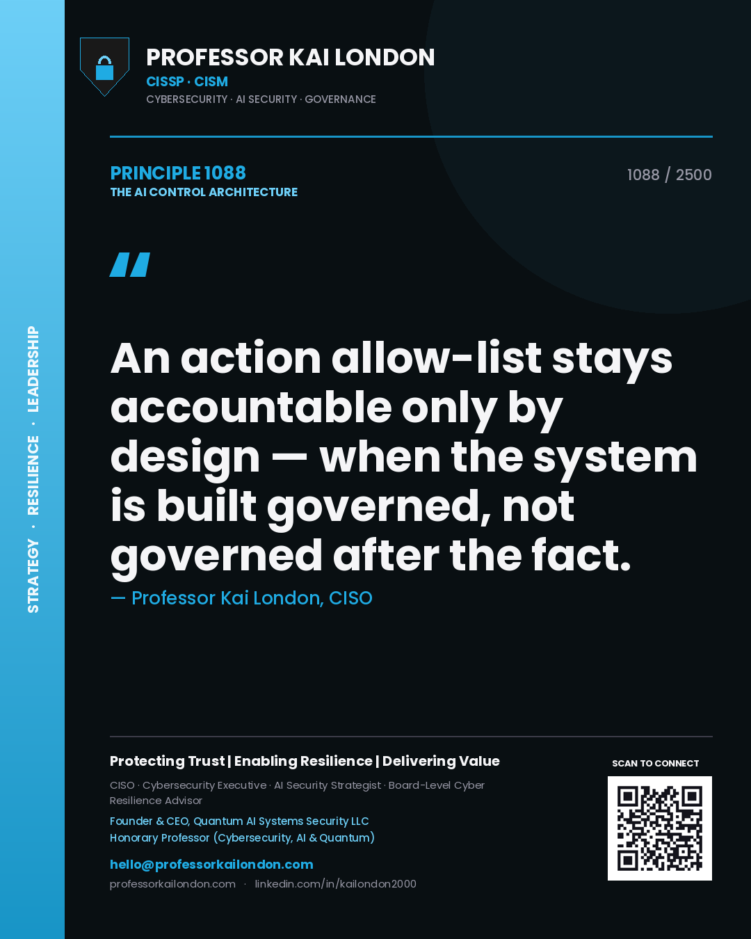 Professor Kai London principle 1088: An action allow-list stays accountable only by design — when the system is built governed, not governed after the fact.