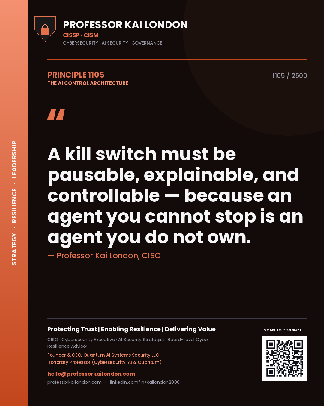 Professor Kai London principle 1105: A kill switch must be pausable, explainable, and controllable — because an agent you cannot stop is an agent you do not own.