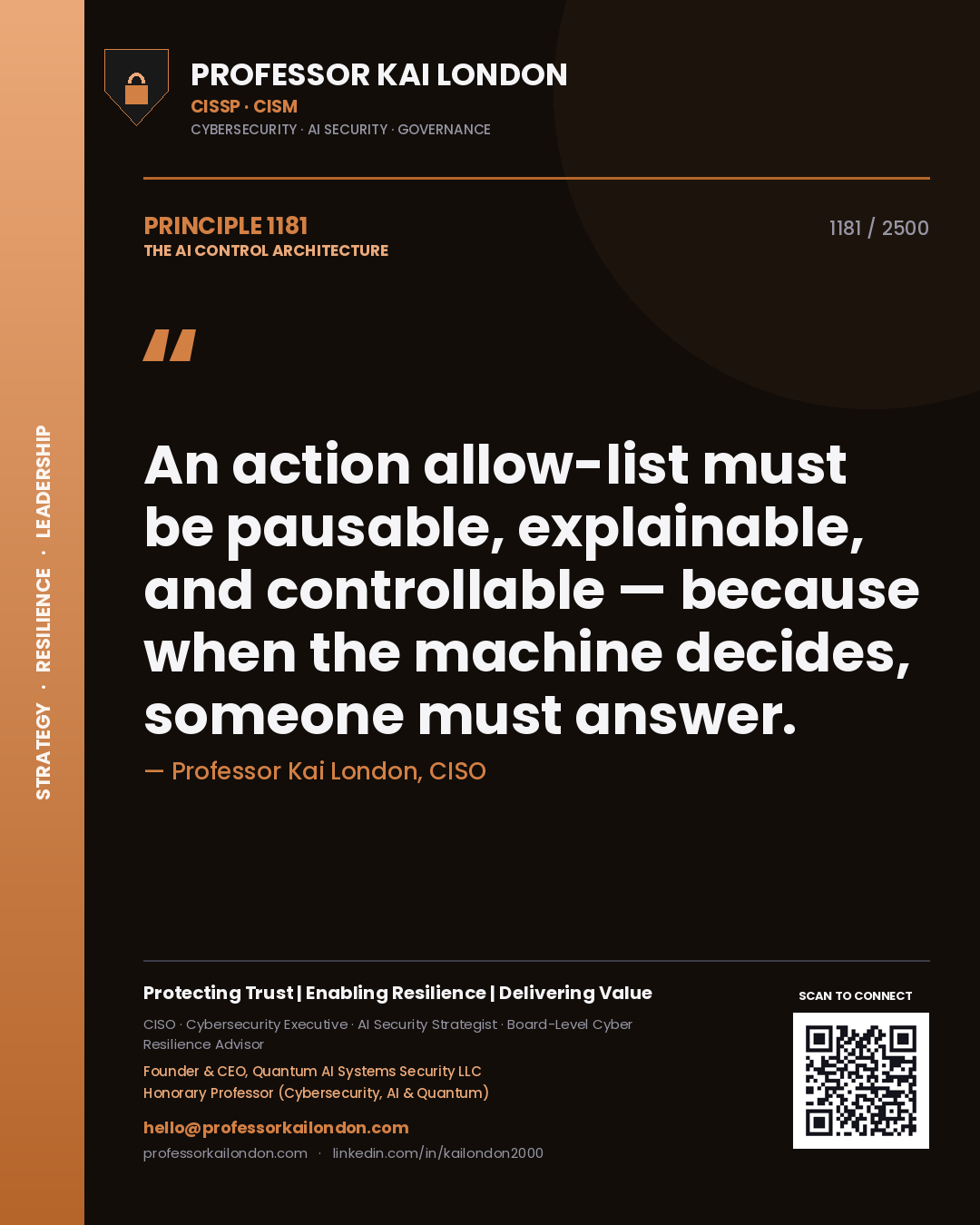 Professor Kai London principle 1181: An action allow-list must be pausable, explainable, and controllable — because when the machine decides, someone must answer.