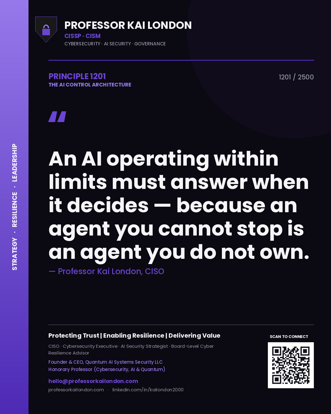 Professor Kai London principle 1201: An AI operating within limits must answer when it decides — because an agent you cannot stop is an agent you do not own.