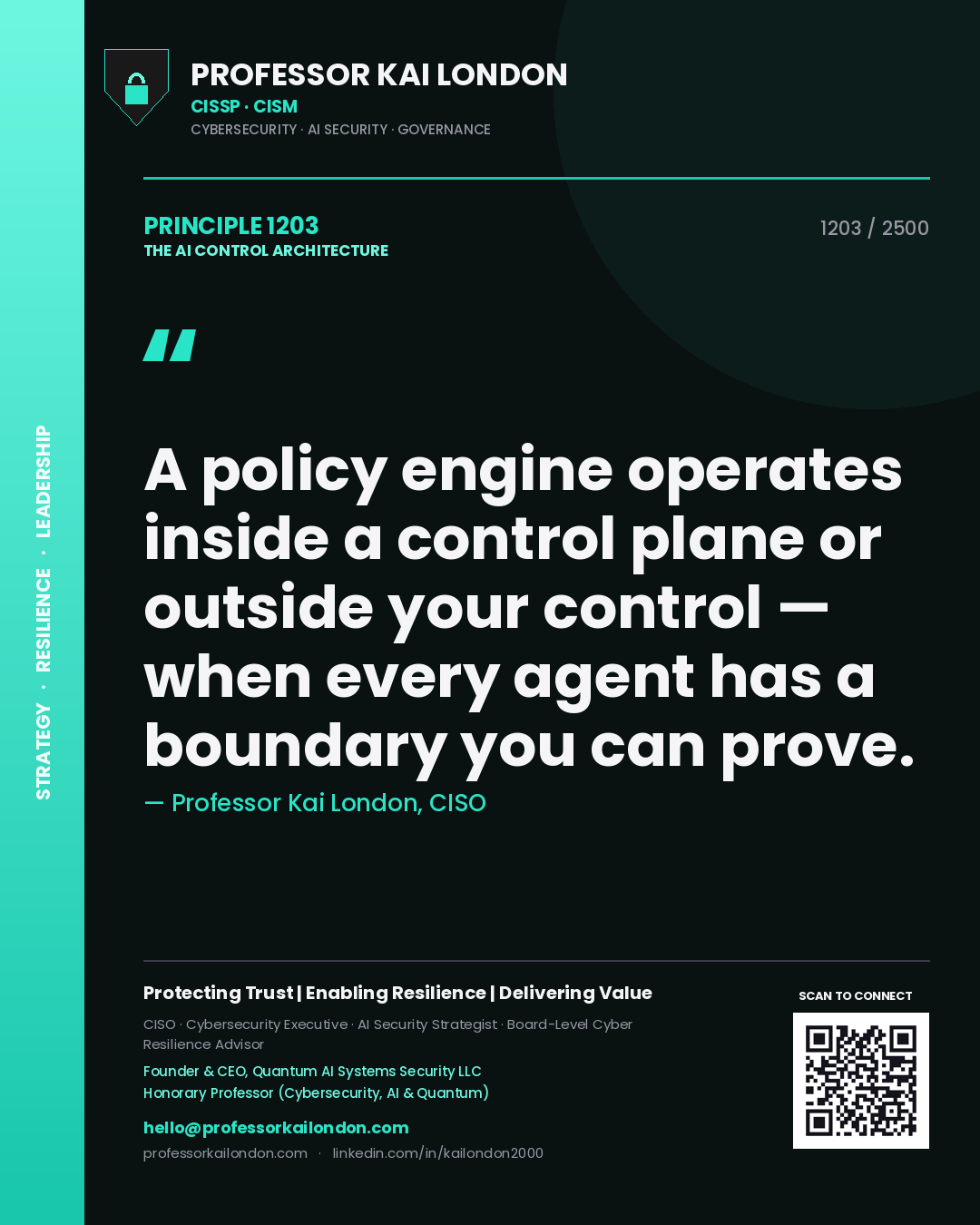 Quote card by Professor Kai London reading 'A policy engine operates inside a control plane or outside your control — when every agent has a boundary you can prove.'. From the book The AI Control Architecture.