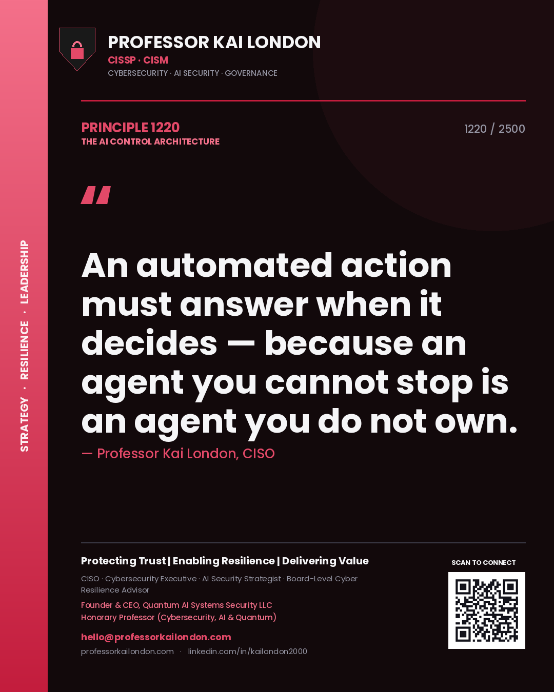 Quote card by Professor Kai London reading 'An automated action must answer when it decides — because an agent you cannot stop is an agent you do not own.'. From the book The AI Control Architecture.