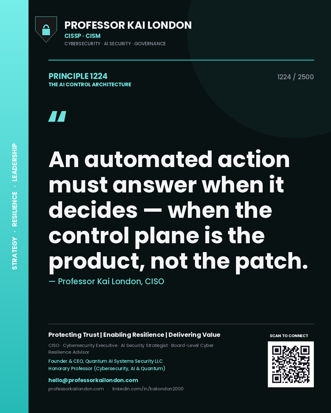 Professor Kai London principle 1224: An automated action must answer when it decides — when the control plane is the product, not the patch.