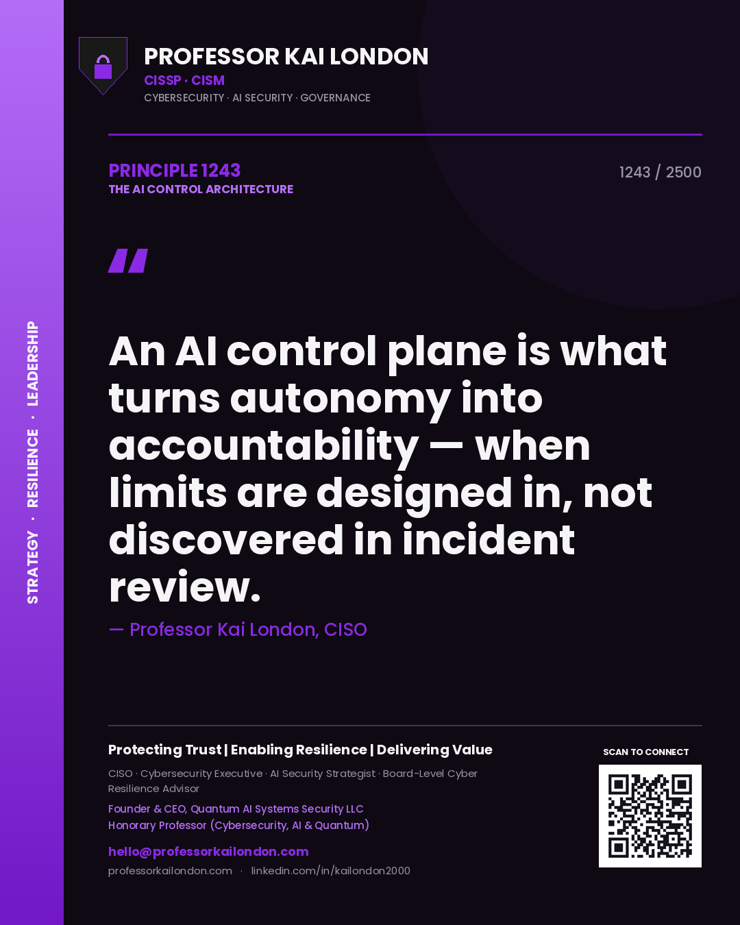 Professor Kai London principle 1243: An AI control plane is what turns autonomy into accountability — when limits are designed in, not discovered in incident review.