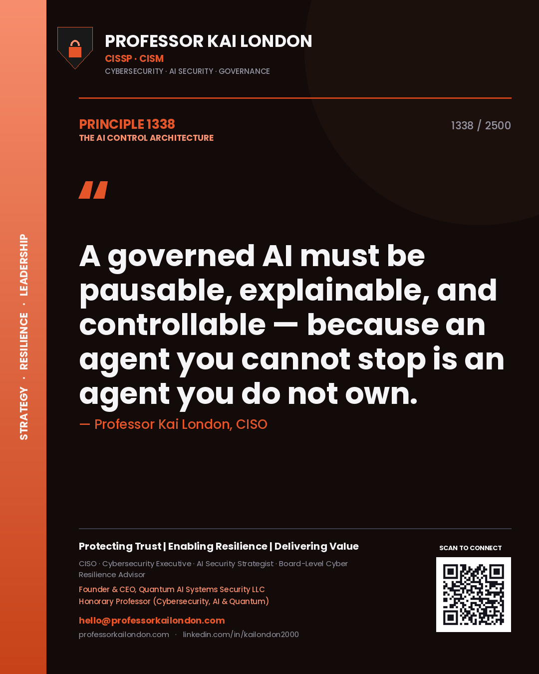 Professor Kai London principle 1338: A governed AI must be pausable, explainable, and controllable — because an agent you cannot stop is an agent you do not own.