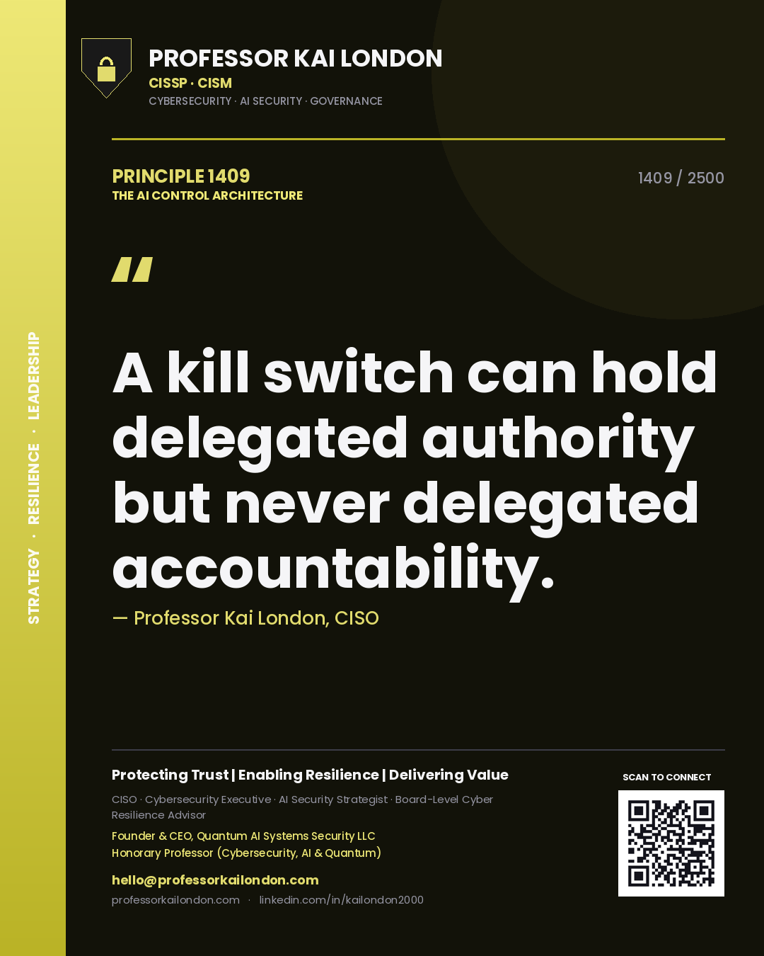 Professor Kai London principle 1409: A kill switch can hold delegated authority but never delegated accountability.