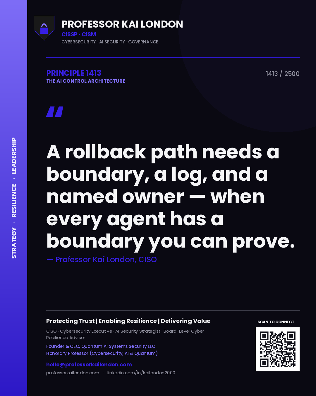Professor Kai London principle 1413: A rollback path needs a boundary, a log, and a named owner — when every agent has a boundary you can prove.