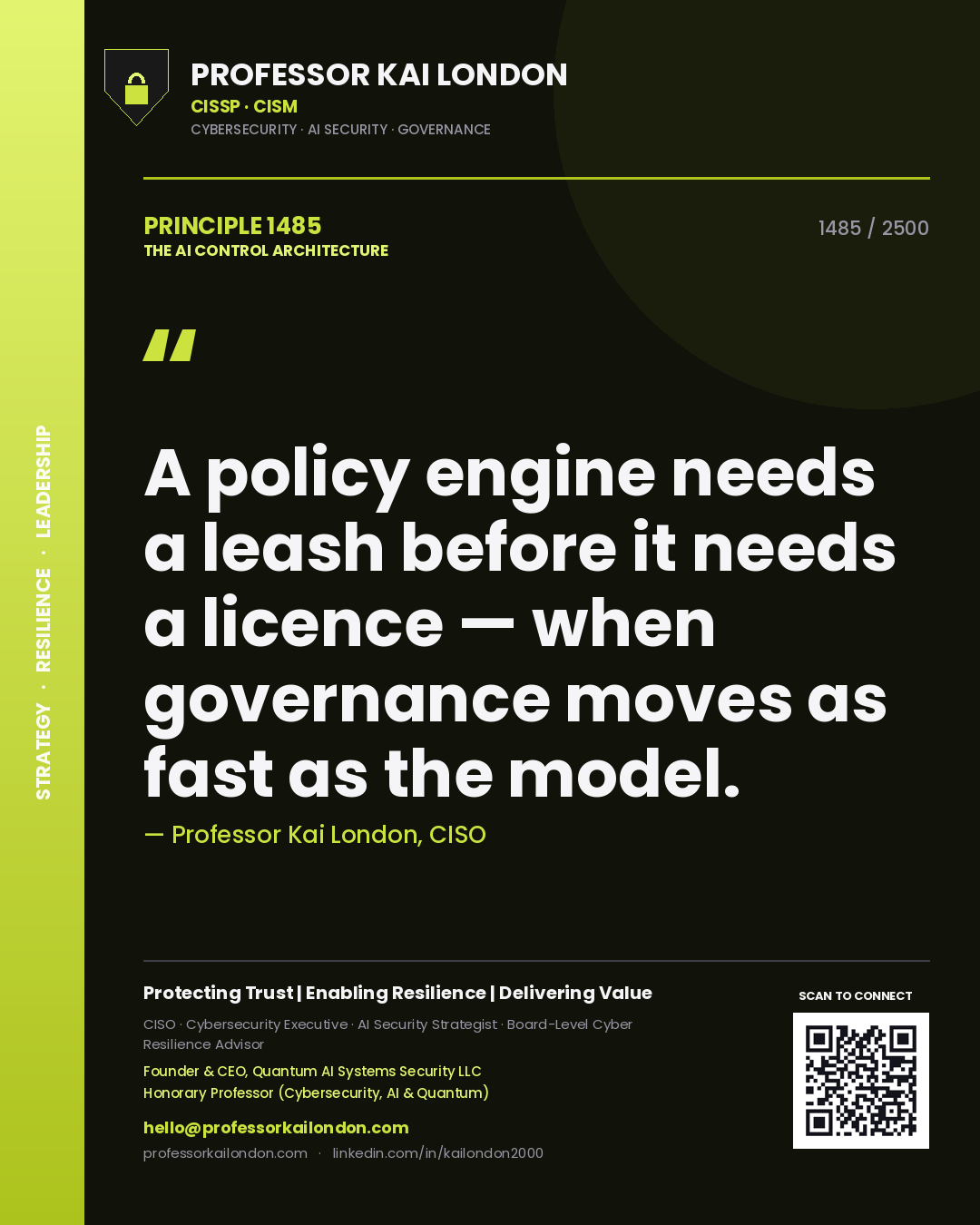 Quote card by Professor Kai London reading 'A policy engine needs a leash before it needs a licence — when governance moves as fast as the model.'. From the book The AI Control Architecture.