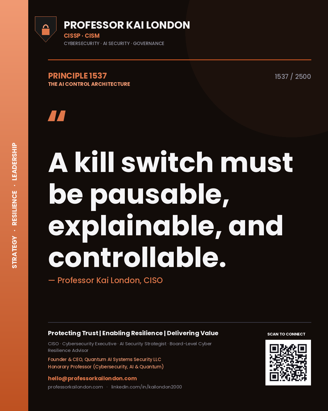 Professor Kai London principle 1537: A kill switch must be pausable, explainable, and controllable.