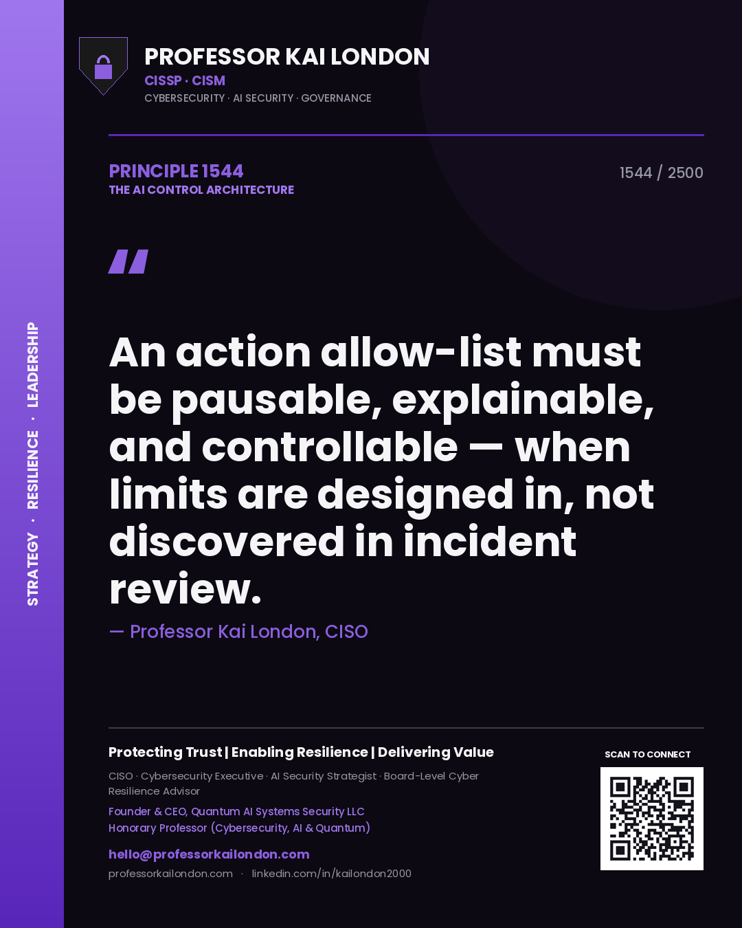 Quote card by Professor Kai London reading 'An action allow-list must be pausable, explainable, and controllable — when limits are designed in, not discovered in incident review.'. From the book The AI Control Architecture.