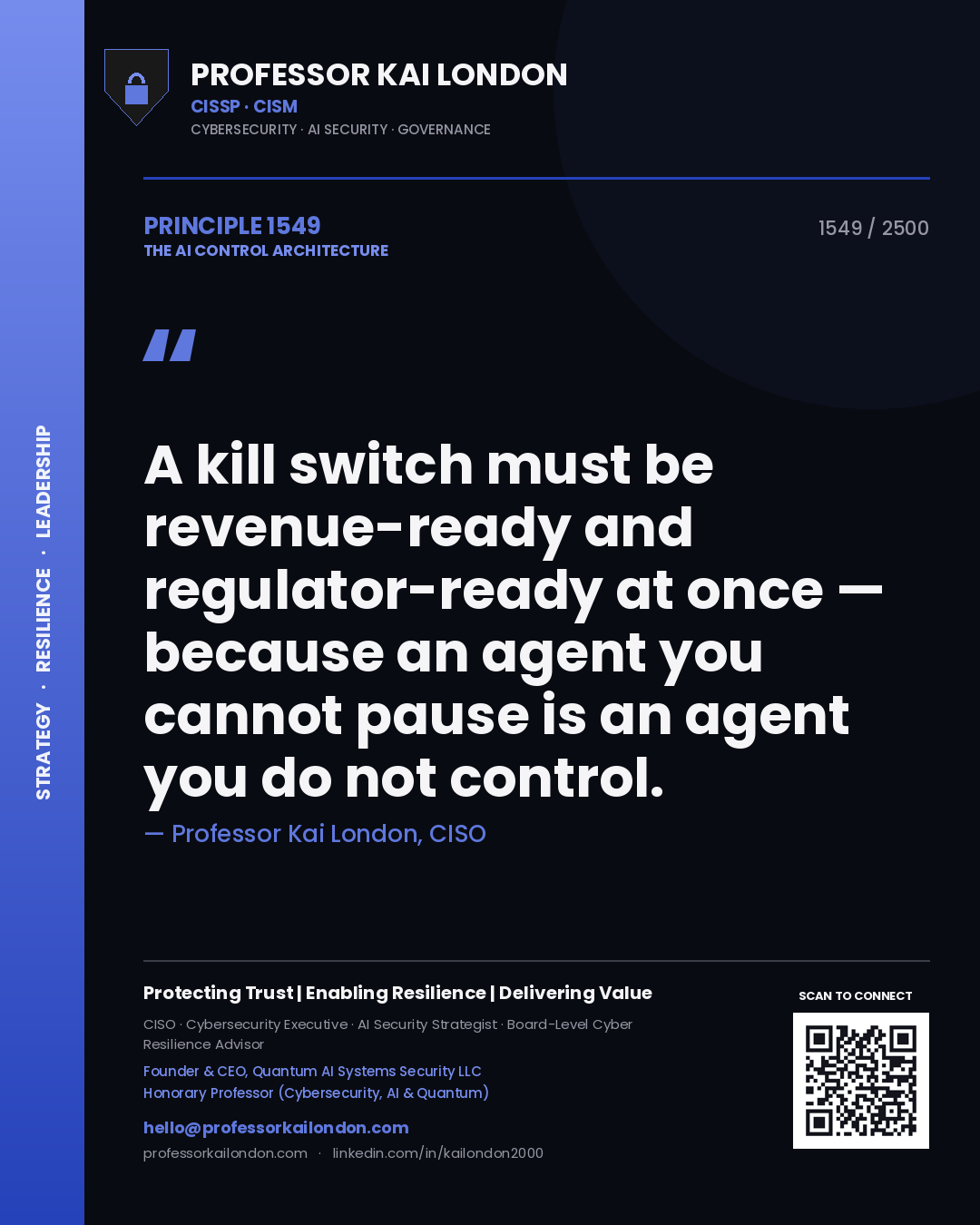Professor Kai London principle 1549: A kill switch must be revenue-ready and regulator-ready at once — because an agent you cannot pause is an agent you do not control.